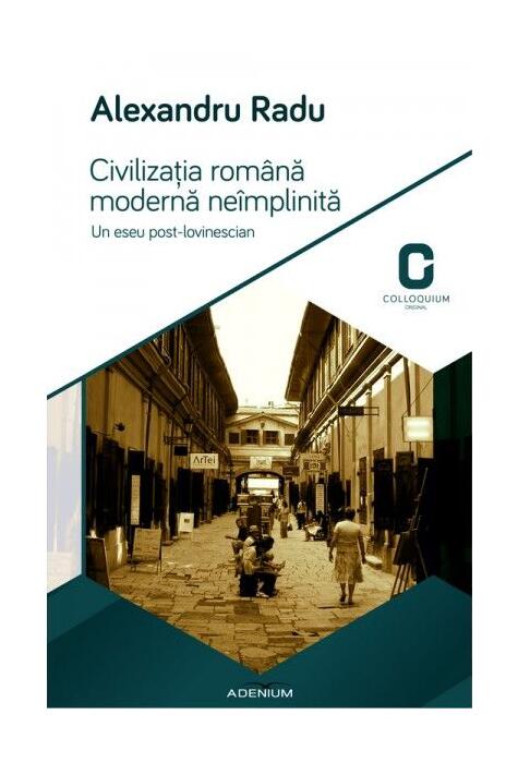 Copertă produs Civilizaţia română modernă neîmplinită. Un eseu post-lovinescian