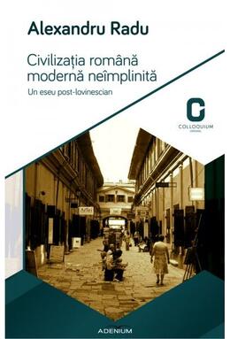 Copertă produs Civilizaţia română modernă neîmplinită. Un eseu post-lovinescian