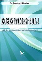 Copertă produs Eusentimentul! Arta de a crea pace interioară şi prosperitate exterioară