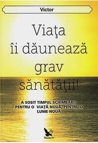 Copertă produs Viața &icirc;i dăunează grav sănătății!