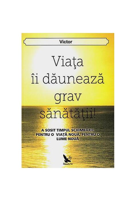 Copertă produs Viața &icirc;i dăunează grav sănătății!
