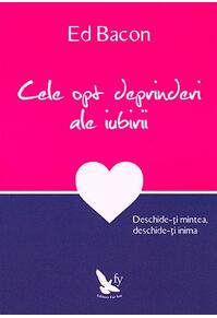 Copertă produs Cele opt deprinderi ale iubirii. Deschide-ţi mintea, deschide-ţi inima
