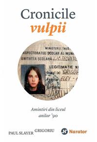 Copertă produs Cronicile vulpii. Amintiri din liceul anilor '90