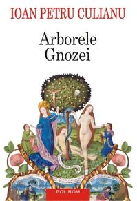 Copertă produs Arborele Gnozei. Mitologia gnostică de la creștinismul timpuriu la nihilismul modern
