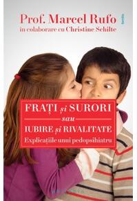 Copertă produs Fraţi şi surori sau iubire şi rivalitate. Explicațiile unui pedopsihiatru