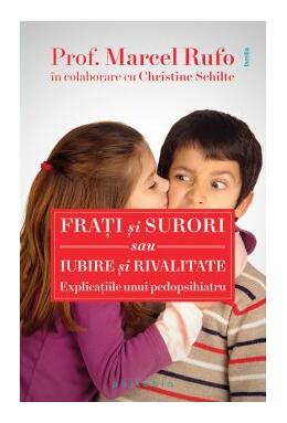 Copertă produs Fraţi şi surori sau iubire şi rivalitate. Explicațiile unui pedopsihiatru