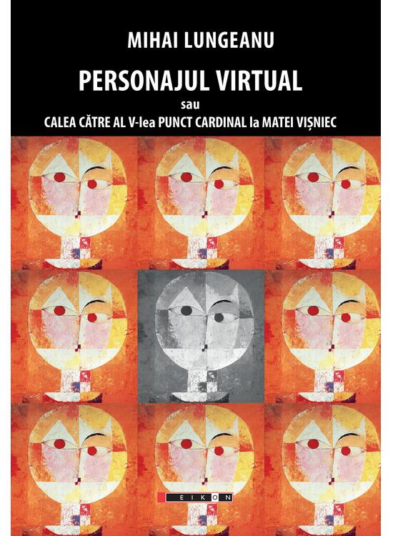 Copertă produs Personajul virtual sau calea către al V-lea punct cardinal la Matei Vișniec - gallery big 1