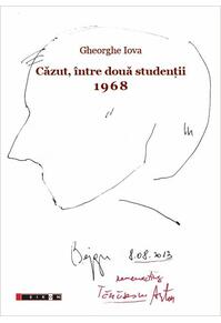 Copertă produs Căzut, &icirc;ntre două studenții. 1968. 1968: &rdquo;Și am ales, și am plecat&rdquo;