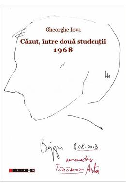 Copertă produs Căzut, &icirc;ntre două studenții. 1968. 1968: &rdquo;Și am ales, și am plecat&rdquo;