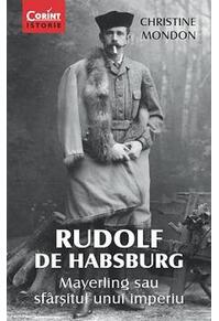 Copertă produs Rudolf de Habsburg. Mayerling sau sfârşitul unui imperiu
