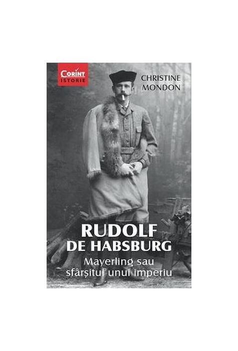 Copertă produs Rudolf de Habsburg. Mayerling sau sfârşitul unui imperiu