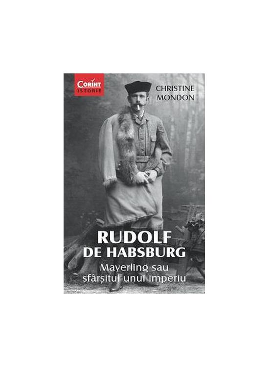 Copertă produs Rudolf de Habsburg. Mayerling sau sfârşitul unui imperiu - gallery big 1