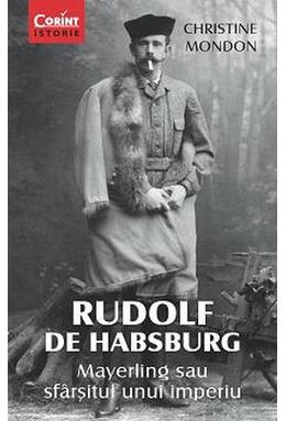 Copertă produs Rudolf de Habsburg. Mayerling sau sfârşitul unui imperiu