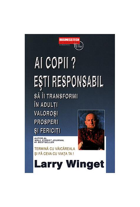 Copertă produs Ai copii? Esti responsabil să &icirc;i transformi &icirc;n adulți valoroși, prosperi și fericiți