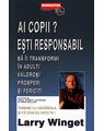 Copertă produs Ai copii? Esti responsabil să &icirc;i transformi &icirc;n adulți valoroși, prosperi și fericiți - thumb 1
