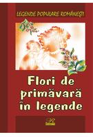 Flori de primăvară &icirc;n legende