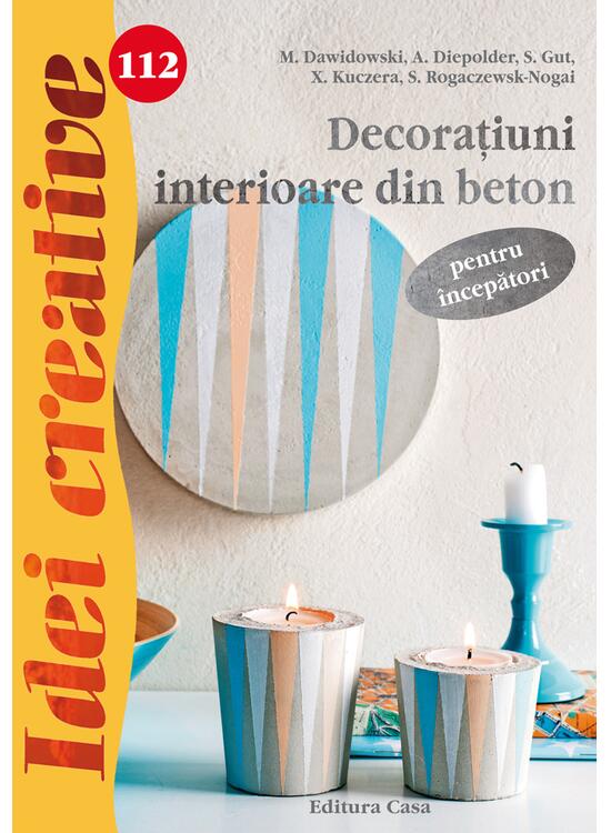 Copertă produs Decoraţiuni interioare din beton pentru &icirc;ncepători. Idei creative 112 - gallery big 1