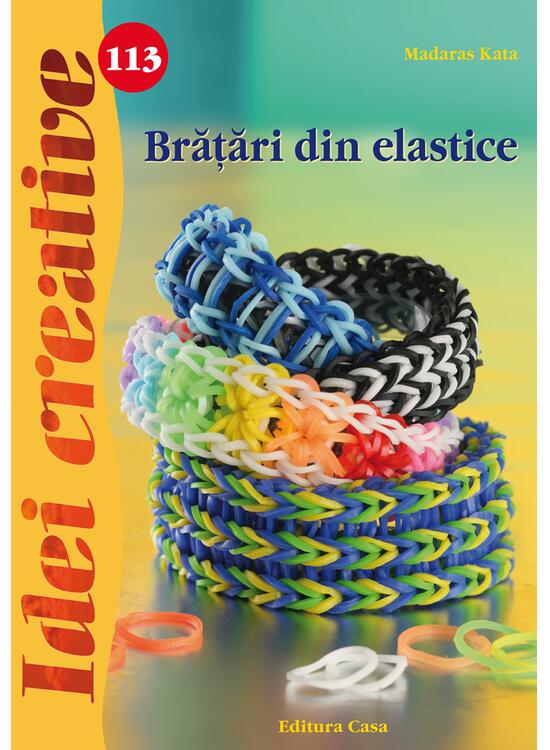 Copertă produs Brăţări din elastice. Idei creative 113 - gallery big 1