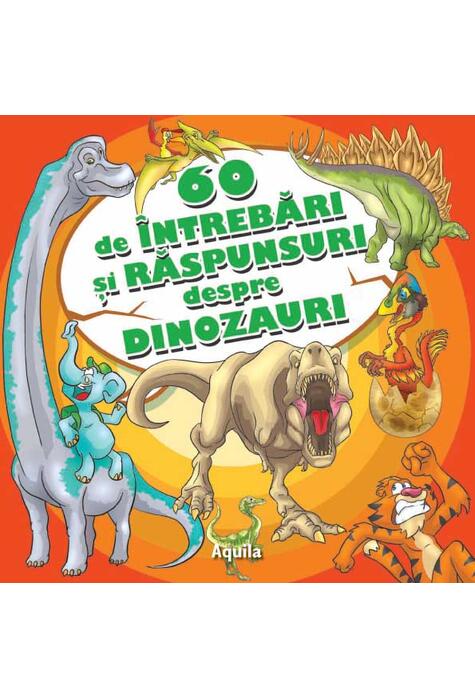 Copertă produs 60 de &icirc;ntrebări și răspunsuri despre dinozauri