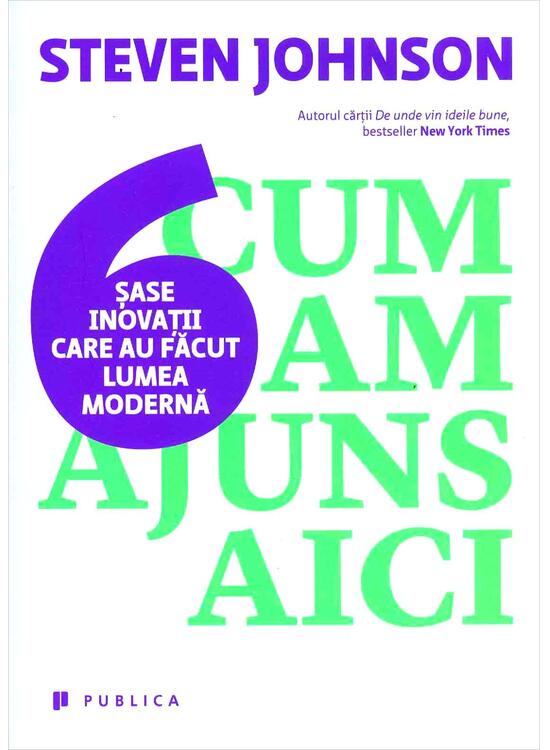 Copertă produs Cum am ajuns aici. Șase inovații care au făcut lumea modernă - gallery big 1