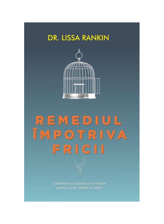 Copertă produs Remediul &icirc;mpotriva fricii. Cultivarea curajului ca remediu pentru corp, minte şi suflet - gallery big 1
