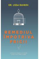 Imagine produs Remediul &icirc;mpotriva fricii. Cultivarea curajului ca remediu pentru corp, minte şi suflet