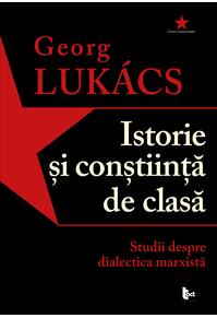 Copertă produs Istorie și conștiință de clasă. Studii despre dialectica marxistă
