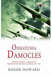 Copertă produs Operațiunea Damocles. Războiul secret al Israelului &icirc;mpotriva savanților lui Hitler, 1951-1967