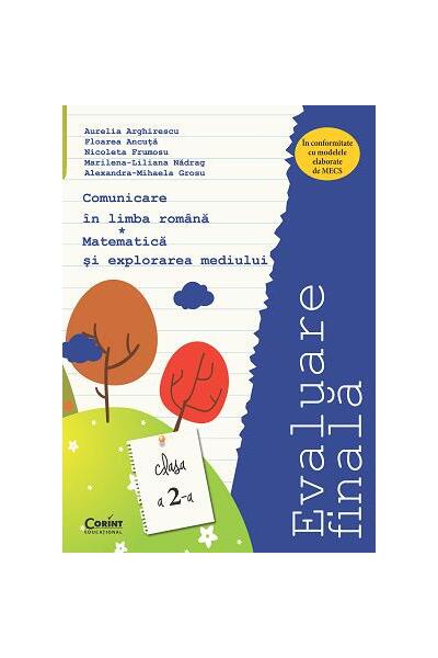 Evaluare finală Clasa a II-a. Comunicare &icirc;n limba rom&acirc;nă și Matematică și explorarea mediului (Arghirescu)
