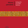 Copertă produs Munca patriotică. Radiografia unui ideal falsificat - gallery small 
