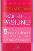 Copertă produs Trăiește cu pasiune! 5 secrete despre cum să faci ce-ți place și să-ți placă ceea ce faci