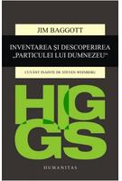 Higgs. Inventarea și descoperirea &bdquo;Particulei lui Dumnezeu&rdquo;