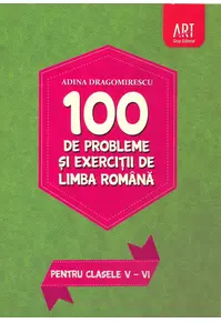 100 de probleme și exerciții de limba română pentru clasele V - VI