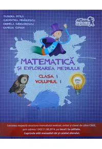 Matematică și explorarea mediului. Clasa I (Vol. I)