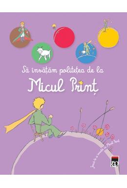 Copertă produs Să &icirc;nvățăm politețea de la Micul Prinț