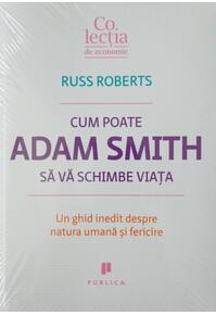 Copertă produs Cum poate Adam Smith să vă schimbe viaţa