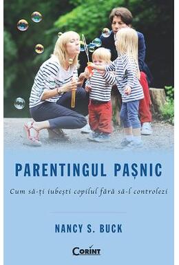 Copertă produs Parentingul paşnic. Cum să-ţi iubeşti copilul fără să-l controlezi