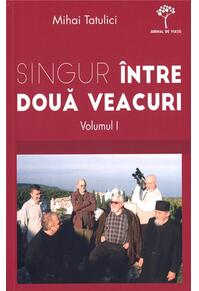 Copertă produs Singur intre două veacuri (Vol. I)