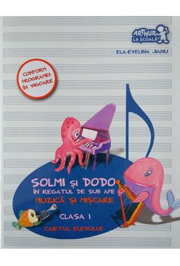 Copertă produs Solmi şi Dodo &icirc;n regatul de sub ape. Muzică şi mişcare. Caietul elevului. Clasa I