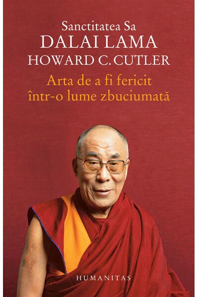 Arta de a fi fericit &icirc;ntr-o lume zbuciumată