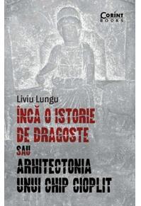 Copertă produs &Icirc;ncă o istorie de dragoste sau arhitectonia unui chip cioplit