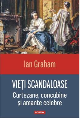 Copertă produs Vieți scandaloase. Curtezane, concubine și amante celebre