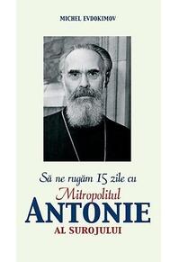 Copertă produs Să ne rugăm 15 zile cu mitropolitul Antonie al Surojului