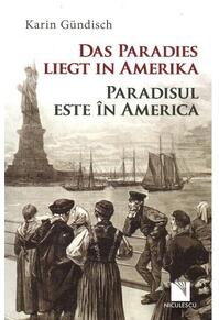 Copertă produs Paradisul este &icirc;n America / Das Paradies liegt in Amerika (ediție bilingvă)