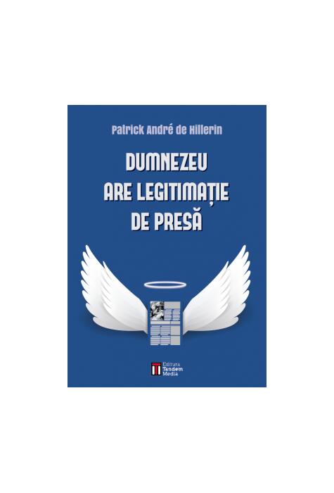Copertă produs Dumnezeu are legitimație de presă