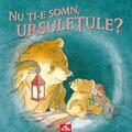 Copertă produs Nu ți-e somn, ursulețule? - gallery small 