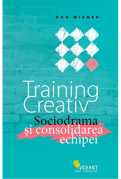 Copertă produs Training creativ. Sociodrama şi consolidarea echipei