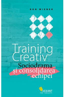 Copertă produs Training creativ. Sociodrama şi consolidarea echipei