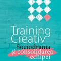 Copertă produs Training creativ. Sociodrama şi consolidarea echipei - gallery small 