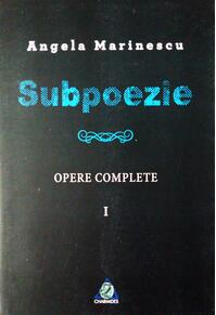 Copertă produs Subpoezie. Opere complete I